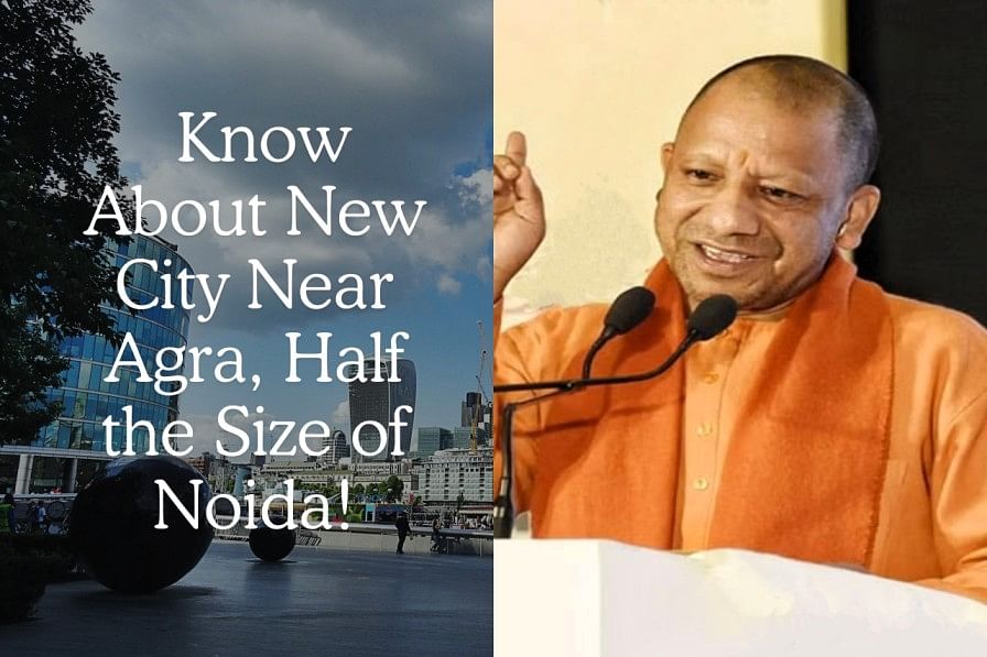 UP Govt’s Master Plan: New City Near Agra, Half the Size of Noida - Here's What You Need to Know!