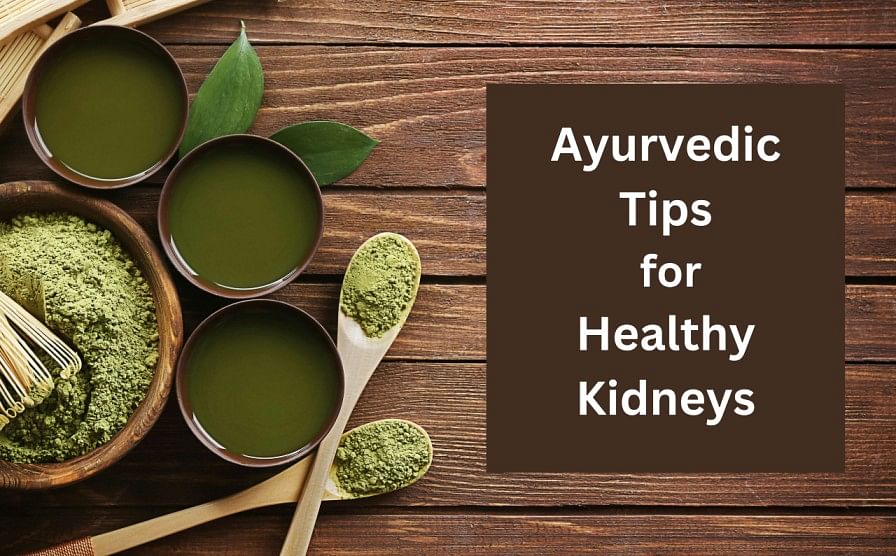 Secrets to Kidney Health: Ayurvedic Tips You Need to Know
